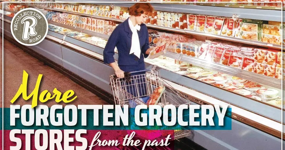 Grocery Stores From Long Ago We Can''t Forget