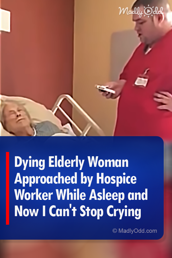 Dying Elderly Woman Approached by Hospice Worker While Asleep and Now I Can\'t Stop Crying