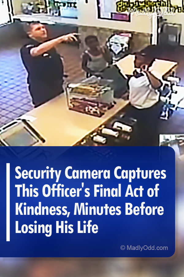 Security Camera Captures This Officer\'s Final Act of Kindness, Minutes Before Losing His Life