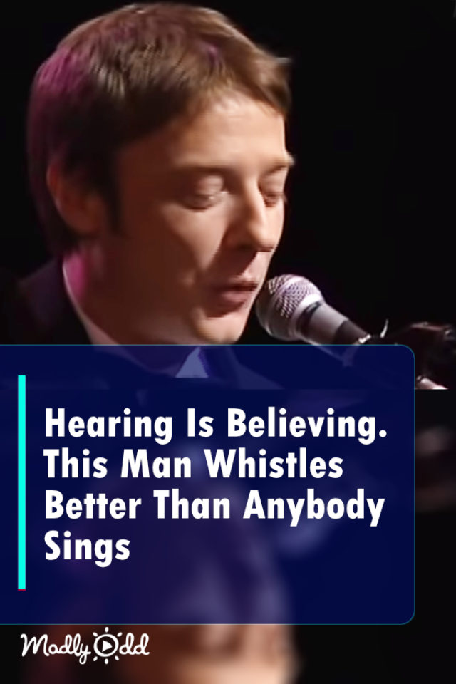 Hearing Is Believing. This Man Whistles Better Than Anybody Sings ...
