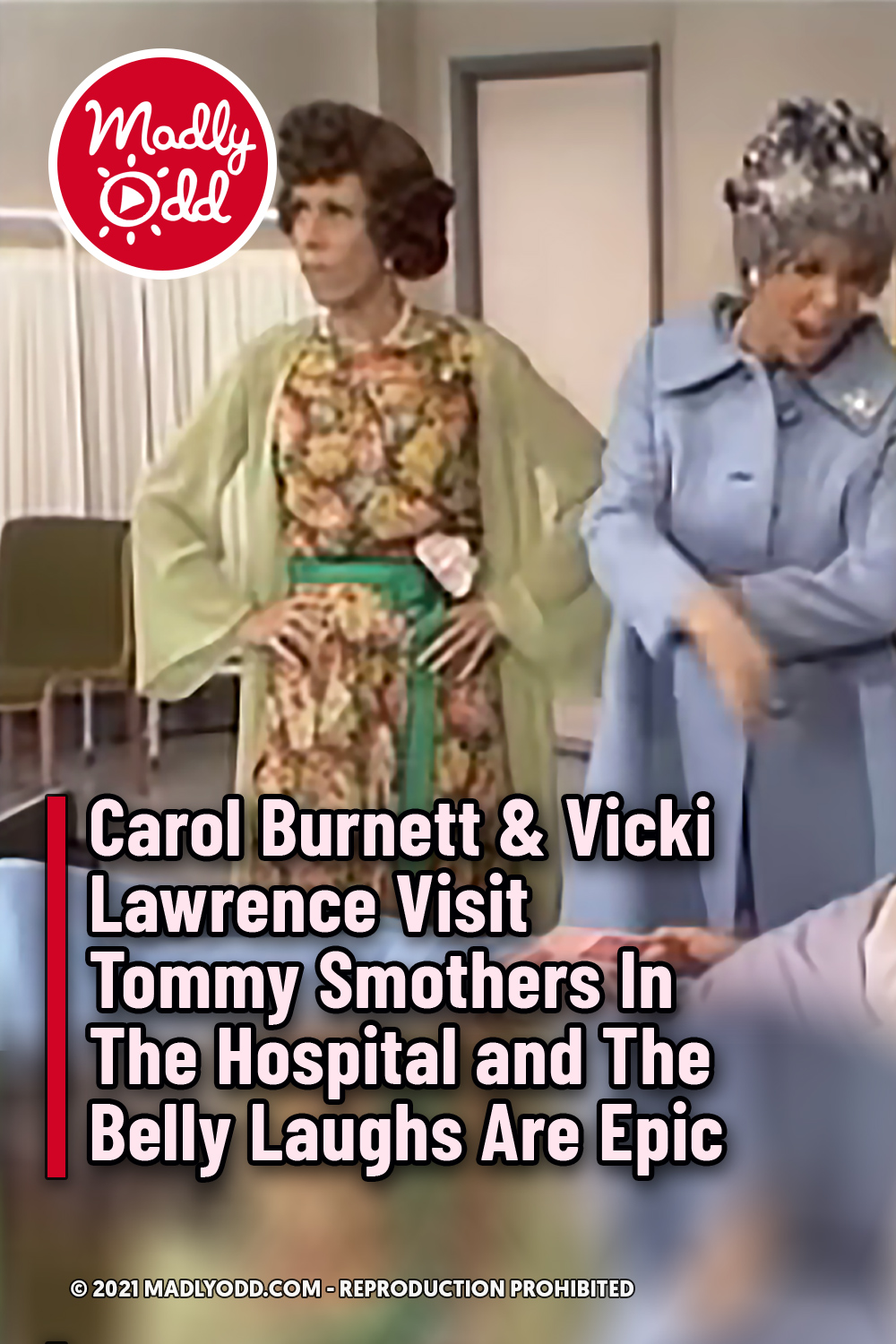 Carol Burnett & Vicki Lawrence Visit Tommy Smothers In The Hospital and The Belly Laughs Are Epic