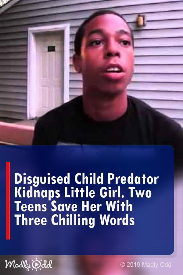 Disguised Child Predator Kidnaps Little Girl. Two Teens Save Her with Three Chilling Words