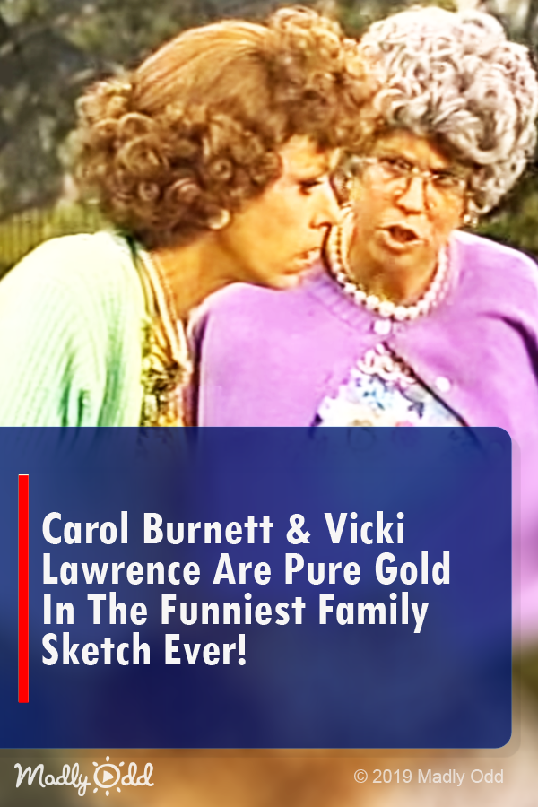 Carol Burnett & Vicki Lawrence Are PURE GOLD in the Funniest Family Sketch Ever!