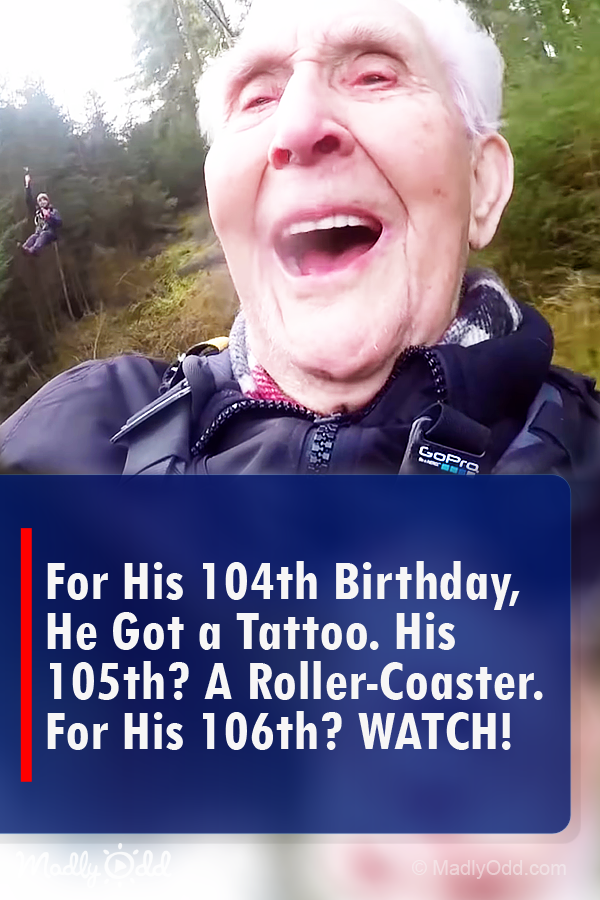 For His 104th Birthday, He Got a Tattoo.  for His 105th, He Rode a Roller-Coaster. For His 106th?