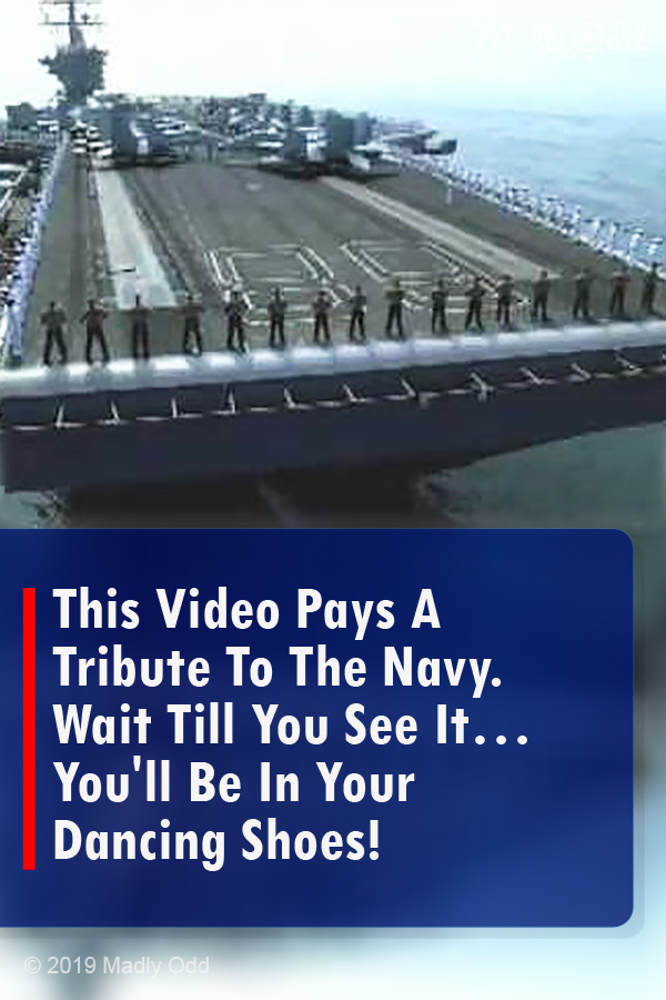 This Video Pays A Tribute To The Navy. Wait Till You See It… You\'ll Be In Your Dancing Shoes!