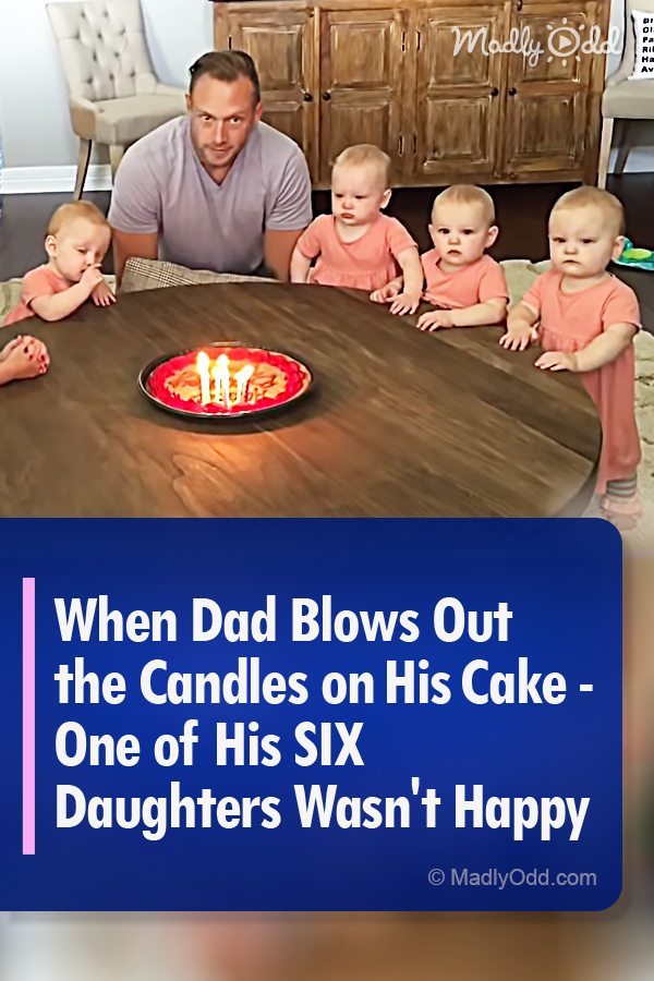 When Dad Blows Out the Candles on His Cake - One of His SIX Daughters Wasn\'t Happy