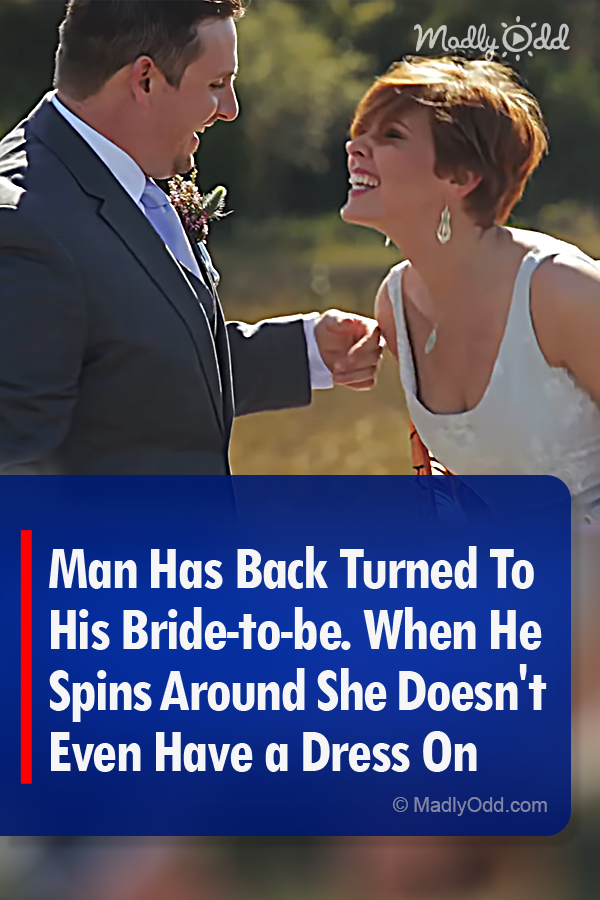 Man Has Back Turned To His Bride-to-be. When He Spins Around She Doesn\'t Even Have a Dress On