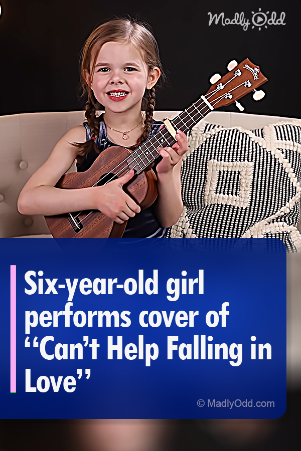 Six-year-old girl performs cover of “Can’t Help Falling in Love”