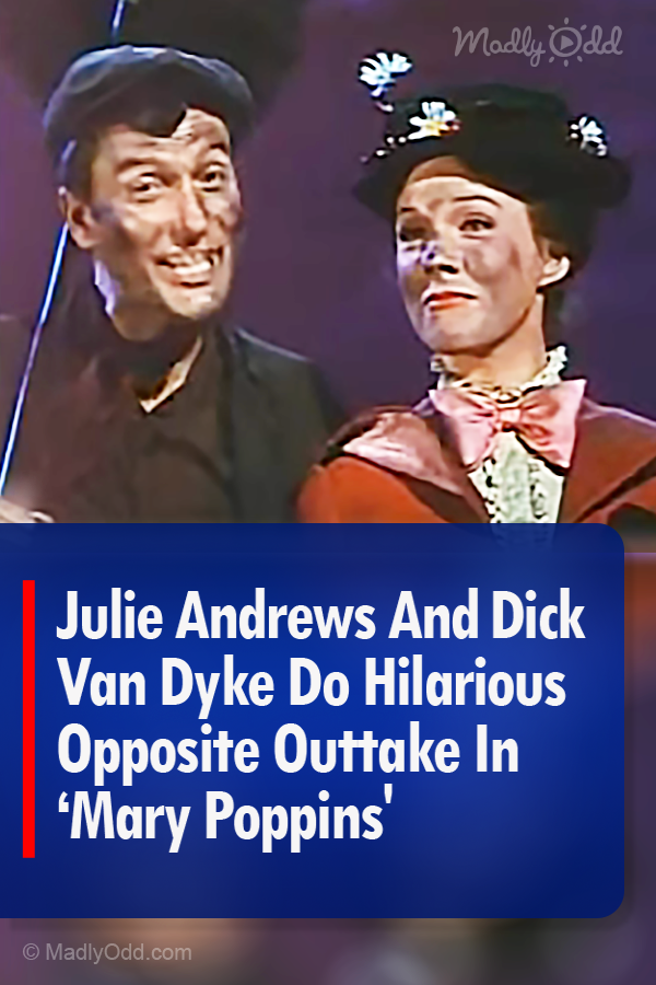 Julie Andrews And Dick Van Dyke Do Hilarious Opposite Outtake In ‘Mary Poppins\'
