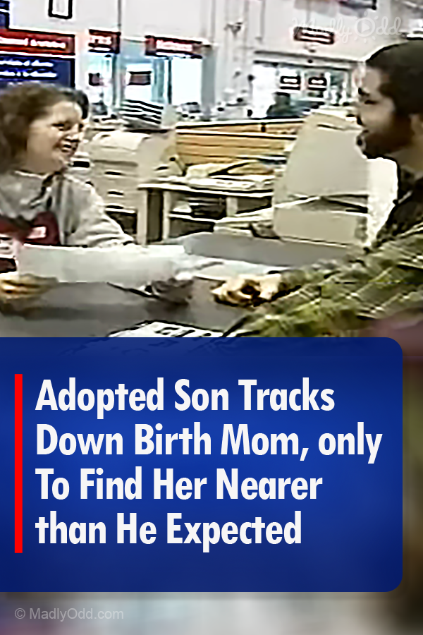 Adopted Son Tracks Down Birth Mom, only To Find Her Nearer than He Expected