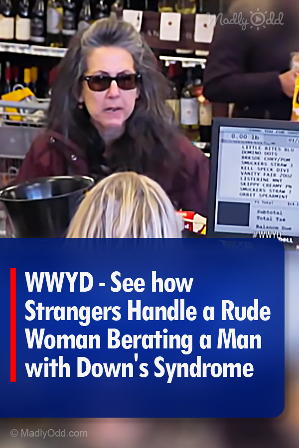 WWYD - See how Strangers Handle a Rude Woman Berating a Man with Down\'s Syndrome