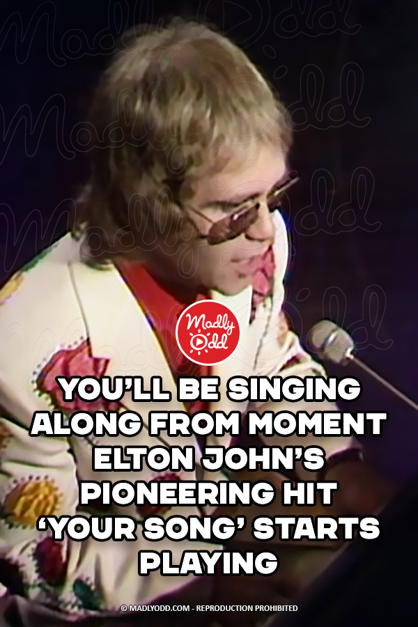 You\'ll Be Singing Along From Moment Elton John\'s Pioneering Hit \'Your Song\' Starts Playing