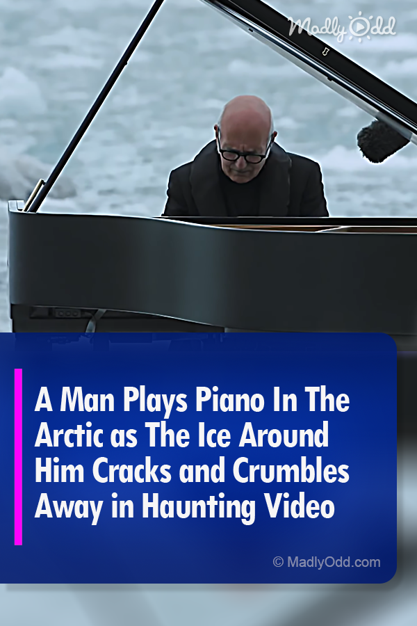 A Man Plays Piano In The Arctic as The Ice Around Him Cracks and Crumbles Away in Haunting Video