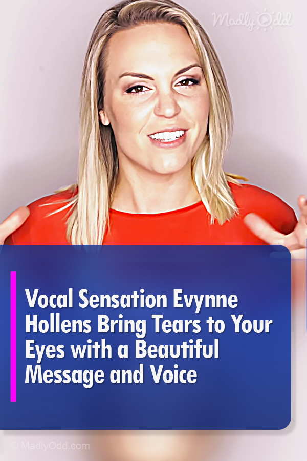 Vocal Sensation Evynne Hollens Bring Tears to Your Eyes with a Beautiful Message and Voice