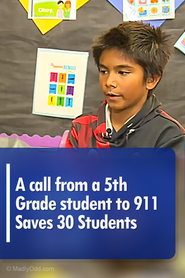 A call from a 5th Grade student to 911 Saves 30 Students