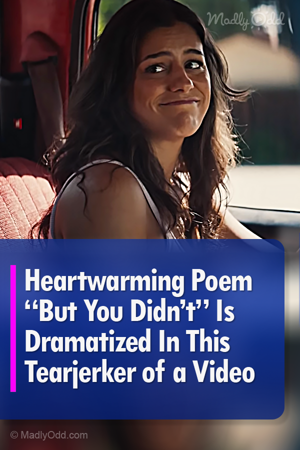 Heartwarming Poem “But You Didn’t” Is Dramatized In This Tearjerker of a Video