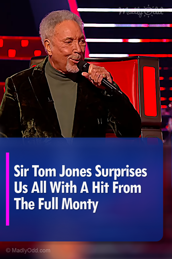 Sir Tom Jones Surprises Us All With A Hit From The Full Monty