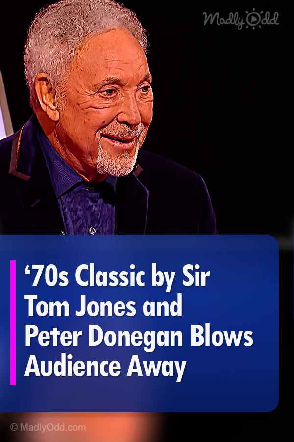 ‘70s Classic by Sir Tom Jones and Peter Donegan Blows Audience Away
