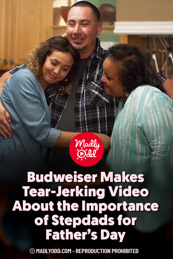 Budweiser Makes Tear-Jerking Video About the Importance of Stepdads for Father’s Day