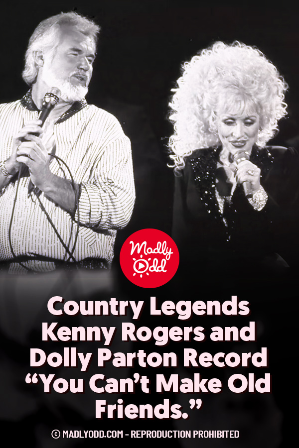 Country Legends Kenny Rogers and Dolly Parton Record “You Can’t Make Old Friends.”