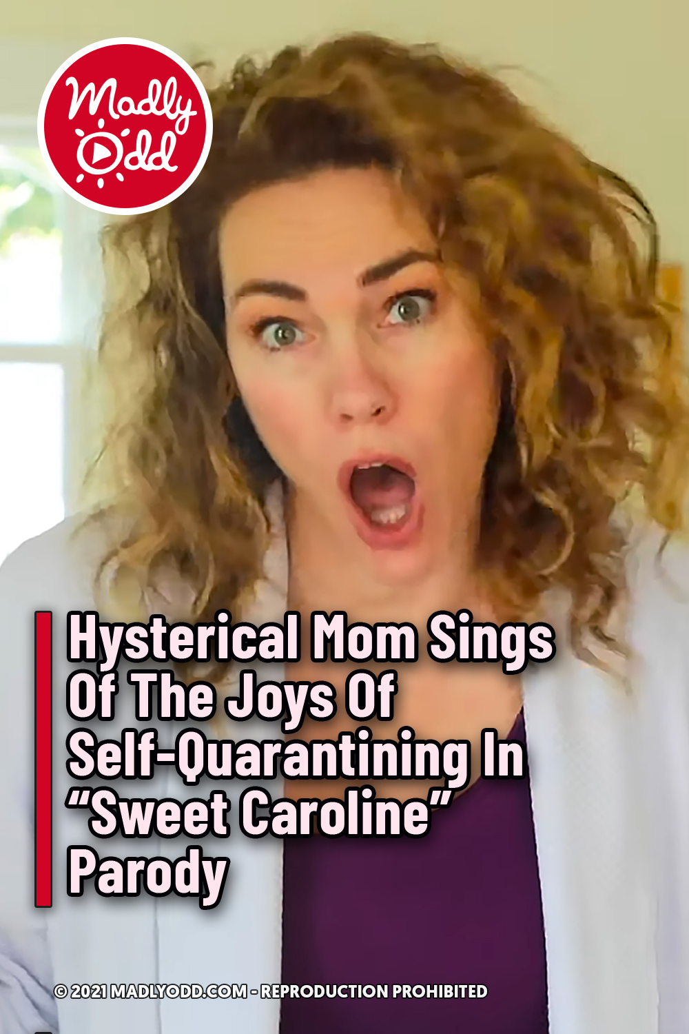 Hysterical Mom Sings Of The Joys Of Self-Quarantining In “Sweet Caroline” Parody