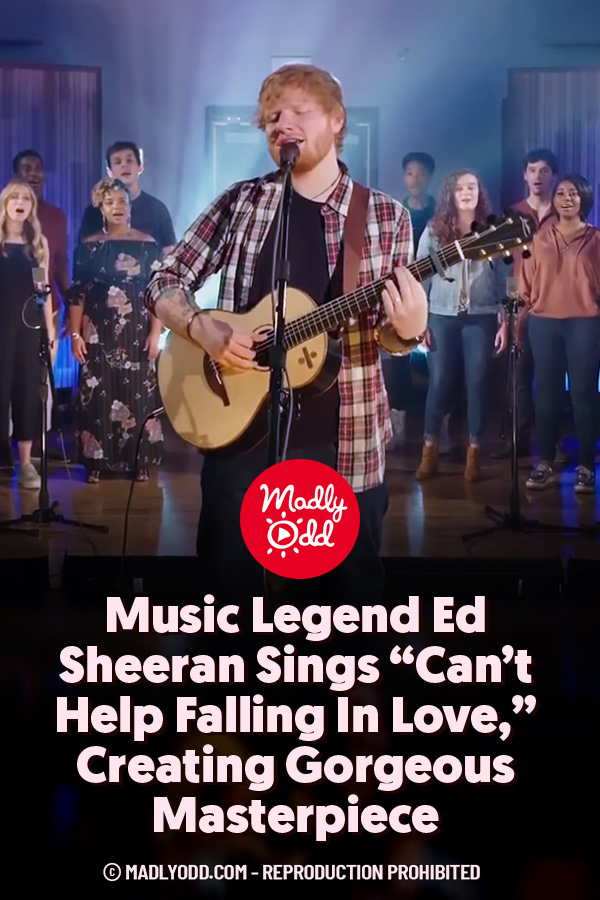 PIN Music Legend Ed Sheeran Sings “Can’t Help Falling In Love,” Creating Masterpiece