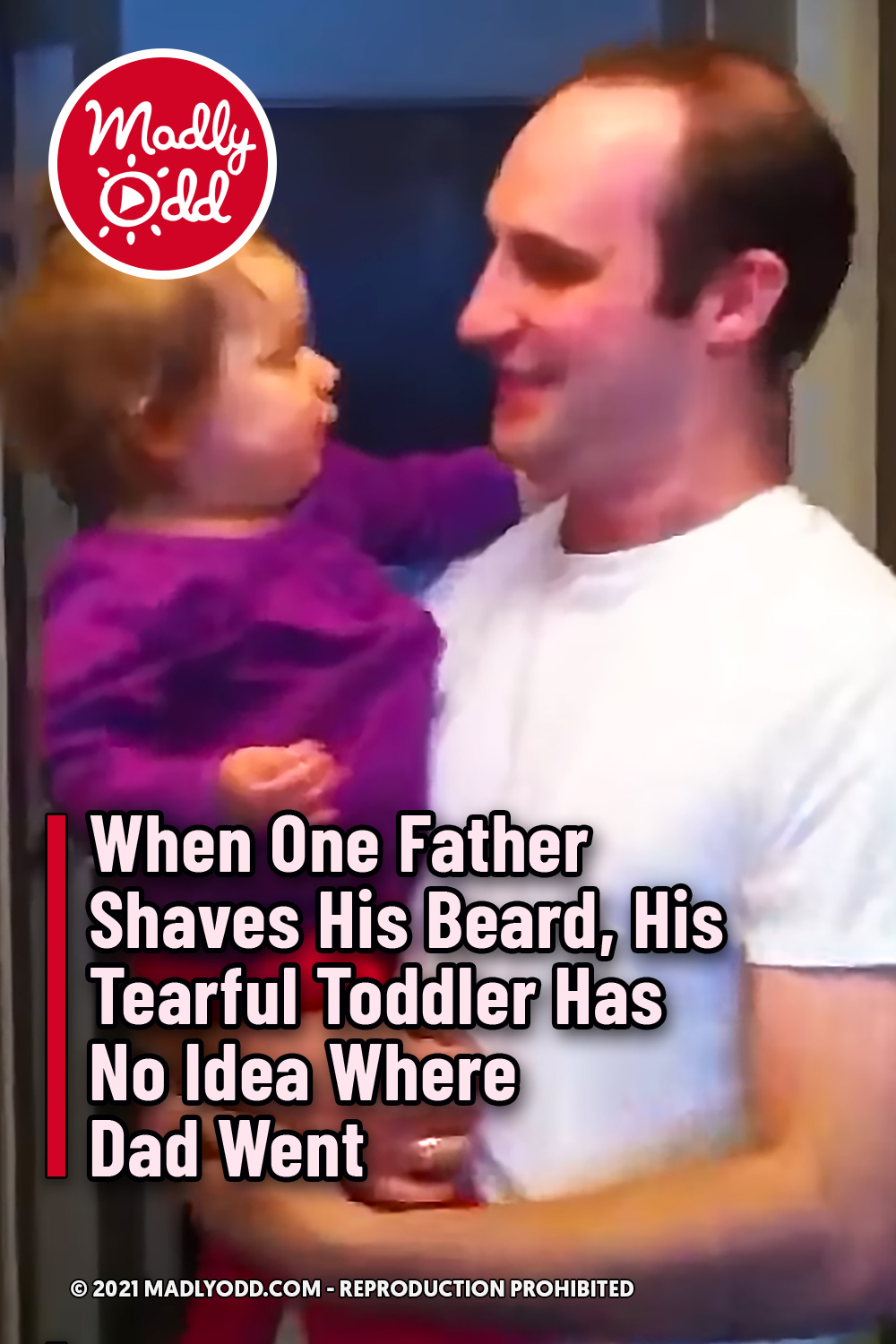 When One Father Shaves His Beard, His Tearful Toddler Has No Idea Where Dad Went