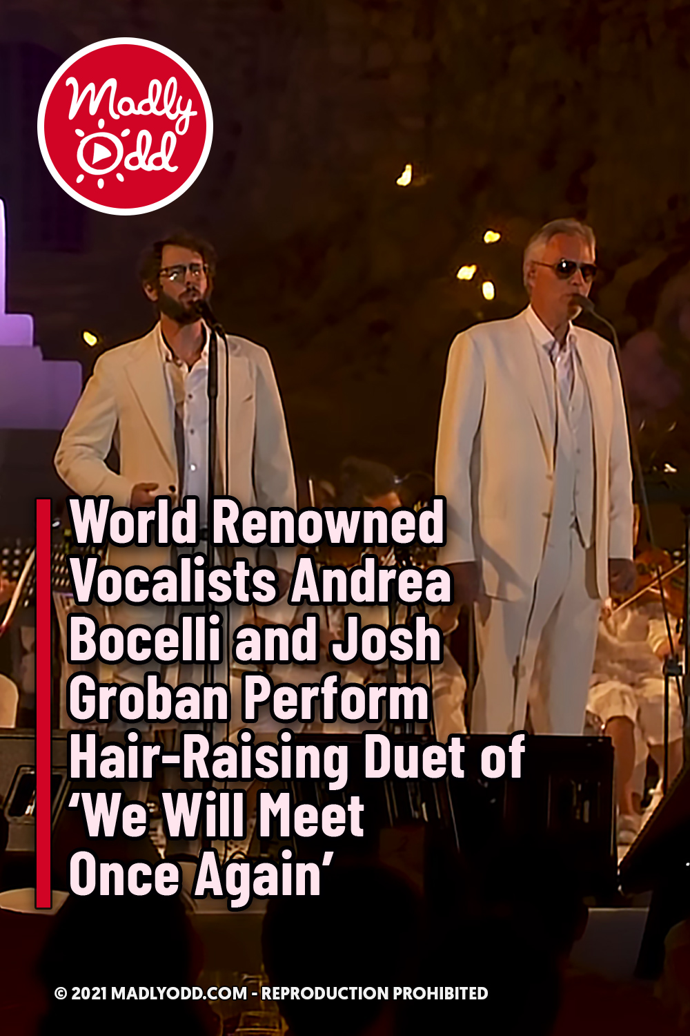 World Renowned Vocalists Andrea Bocelli and Josh Groban Perform Hair-Raising Duet of \'We Will Meet Once Again\'