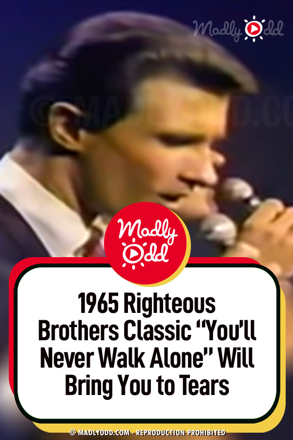 1965 Righteous Brothers Classic “You’ll Never Walk Alone” Will Bring You to Tears