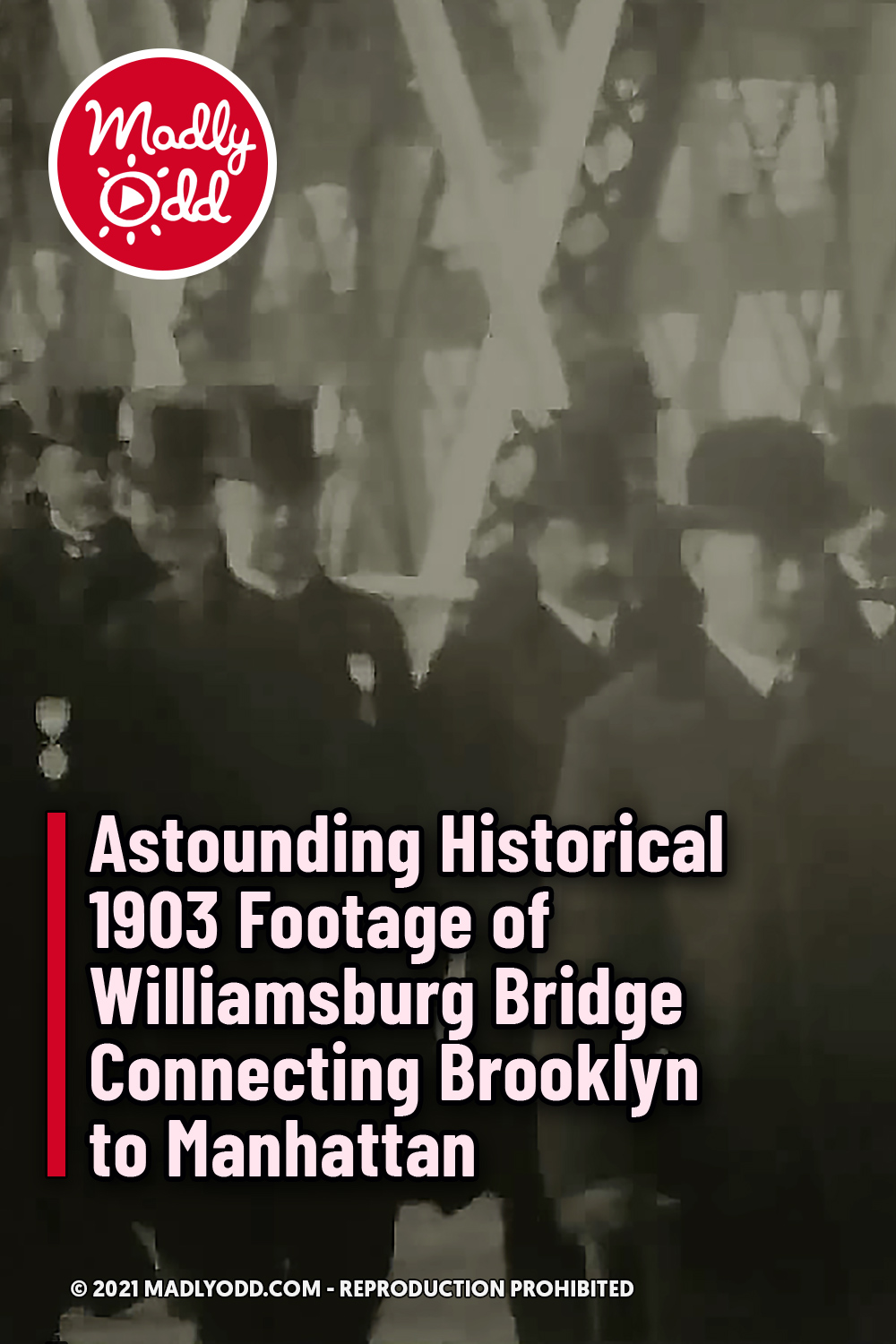 Astounding Historical 1903 Footage of Williamsburg Bridge Connecting Brooklyn to Manhattan