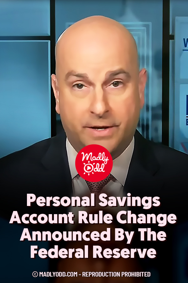 Personal Savings Account Rule Change Announced By The Federal Reserve