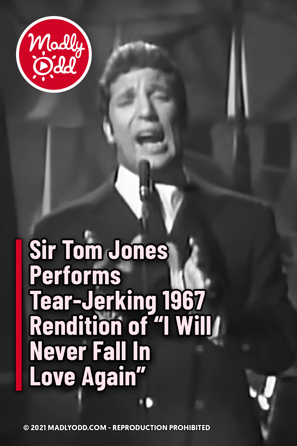 Sir Tom Jones Performs Tear-Jerking 1967 Rendition of “I Will Never Fall In Love Again”