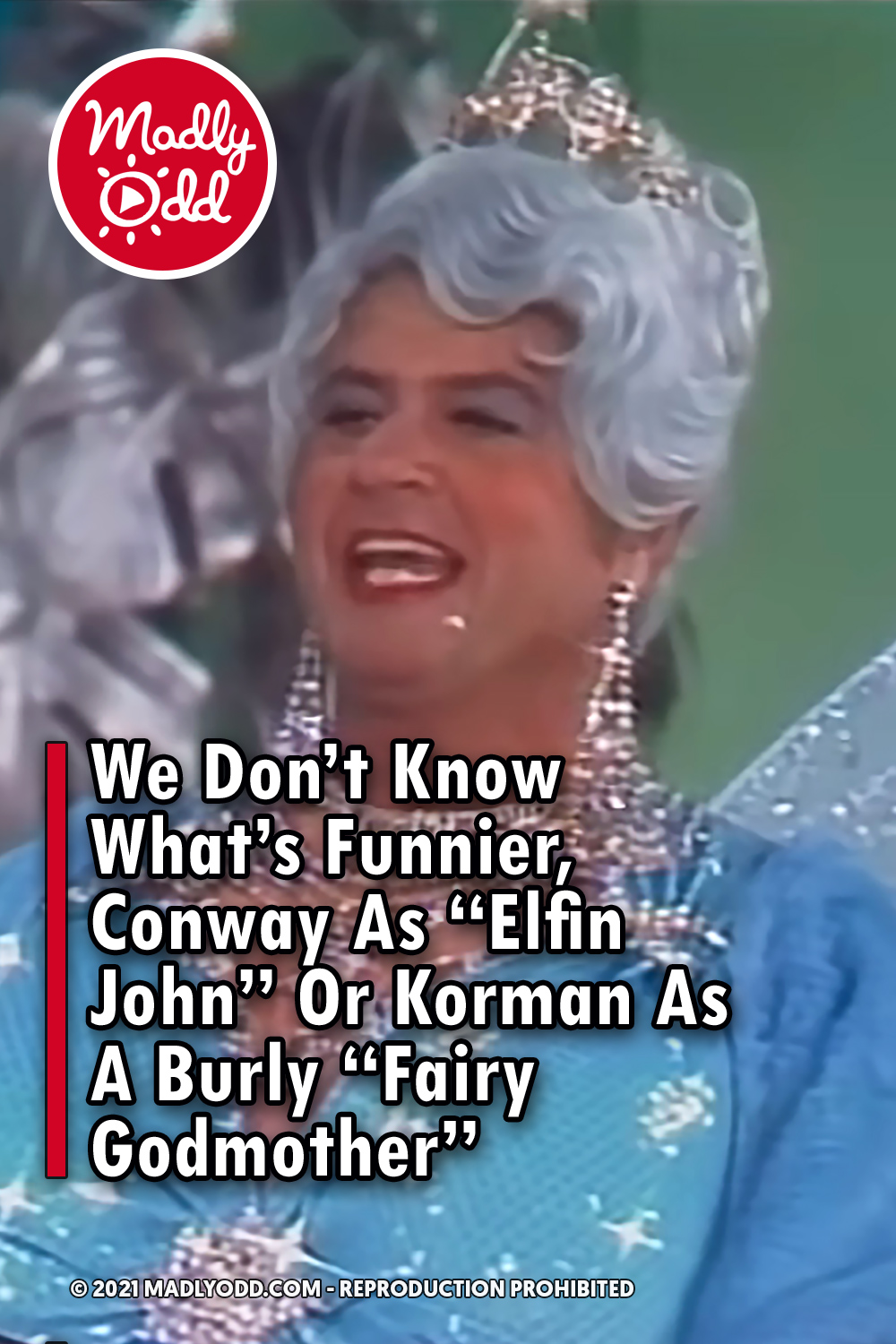 We Don’t Know What’s Funnier, Conway As “Elfin John” Or Korman As A Burly “Fairy Godmother”