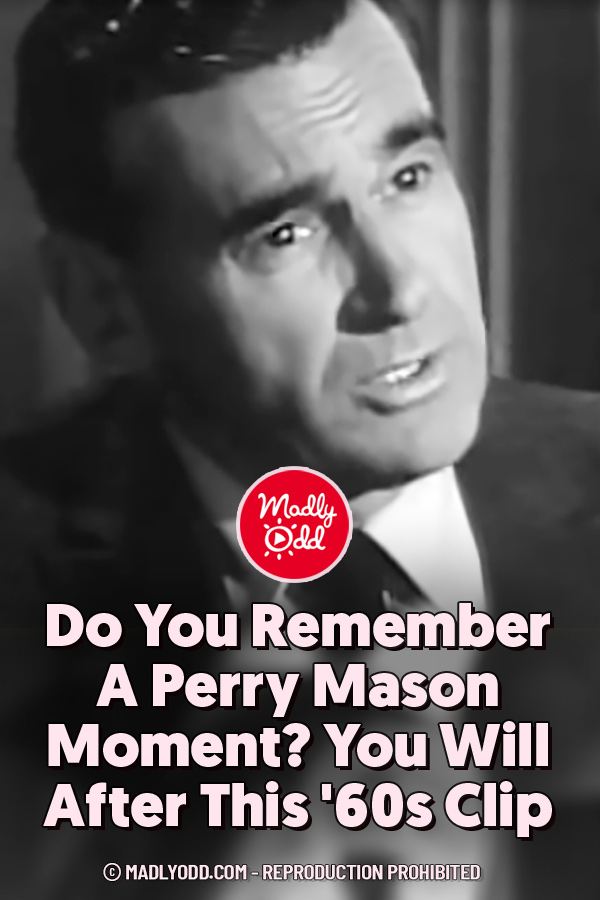 Do You Remember A Perry Mason Moment? You Will After This \'60s Clip