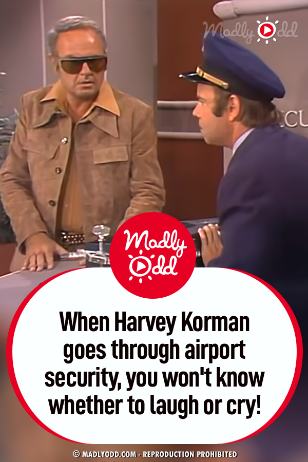 When Harvey Korman goes through airport security, you won\'t know whether to laugh or cry!