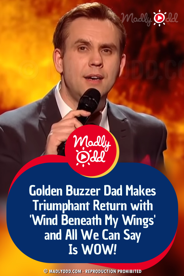 Golden Buzzer Dad Makes Triumphant Return with \'Wind Beneath My Wings\' and All We Can Say Is WOW!