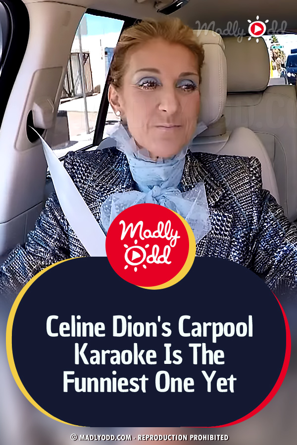 Celine Dion\'s Carpool Karaoke Is The Funniest One Yet – You\'ve Never Seen Celine Like This