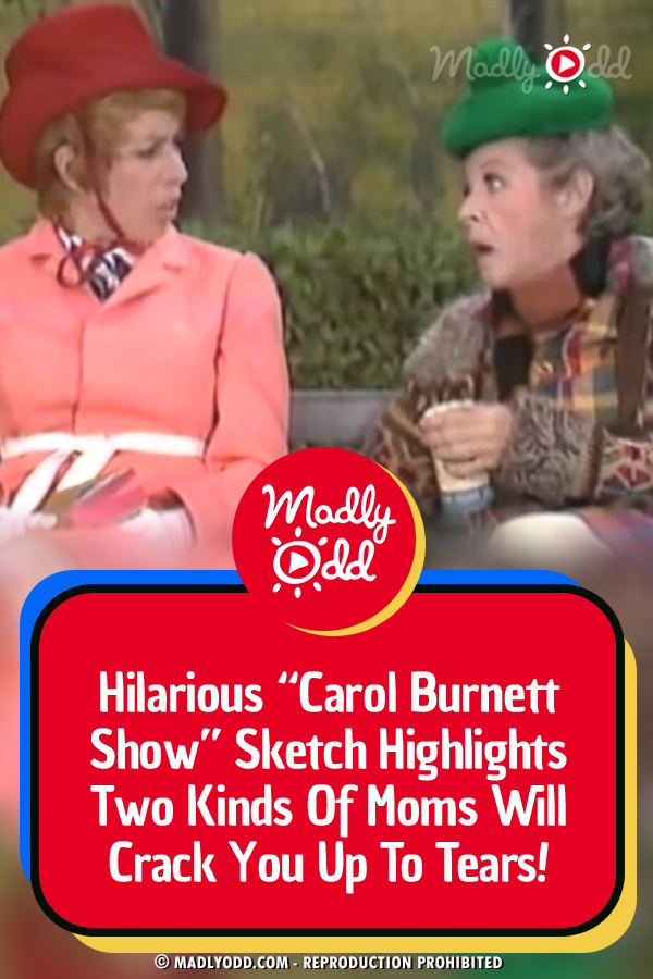 Hilarious “Carol Burnett Show” Sketch Highlights Two Kinds Of Moms Will Crack You Up To Tears!