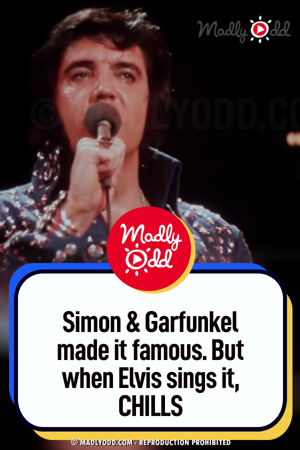 Simon & Garfunkel made it famous. But when Elvis sings it, CHILLS