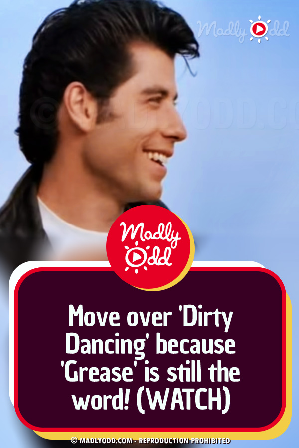 Move Over \'Dirty Dancing\' Because \'Grease\' is Still The Word (Watch)