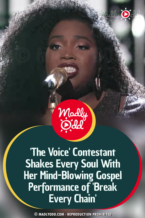 \'The Voice\' Contestant Shakes Every Soul With Her Mind-Blowing Gospel Performance of \'Break Every Chain\'