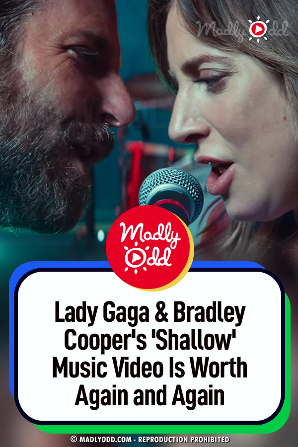 Lady Gaga & Bradley Cooper\'s \'Shallow\' Music Video Is Worth Again and Again