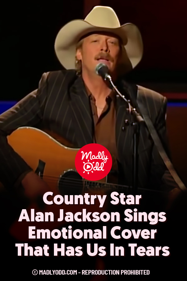 Country Star Alan Jackson Sings Emotional Cover That Has Us In Tears