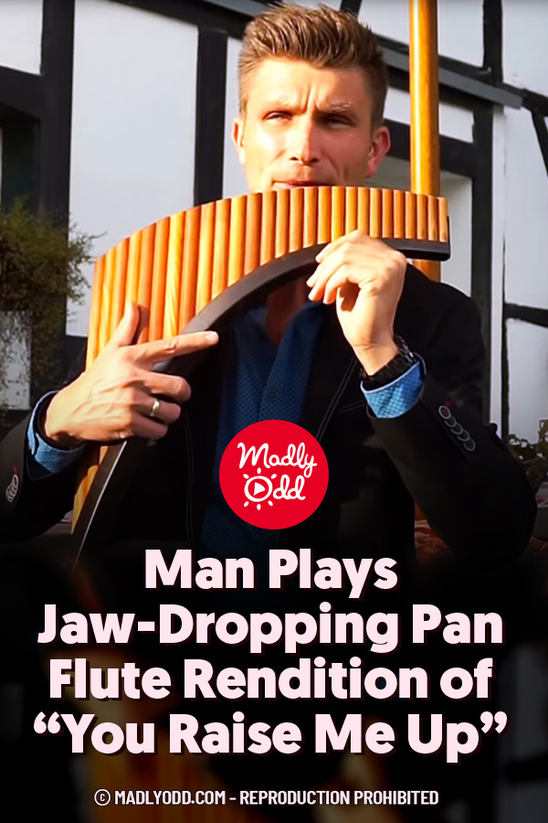 Man Plays Jaw-Dropping Pan Flute Rendition of “You Raise Me Up”