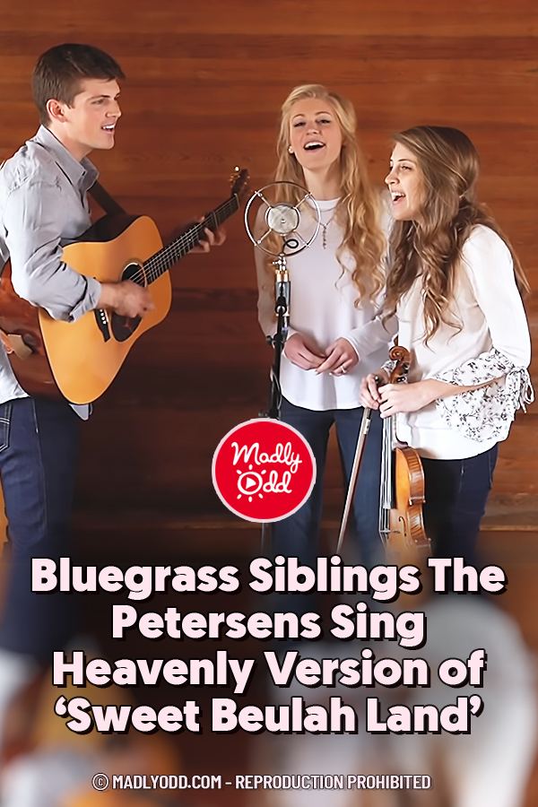 Bluegrass Siblings The Petersens Sing Heavenly Version of ‘Sweet Beulah Land’