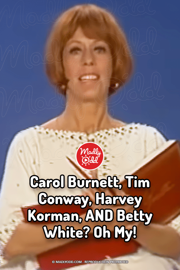 Carol Burnett, Tim Conway, Harvey Korman, AND Betty White? Oh My!