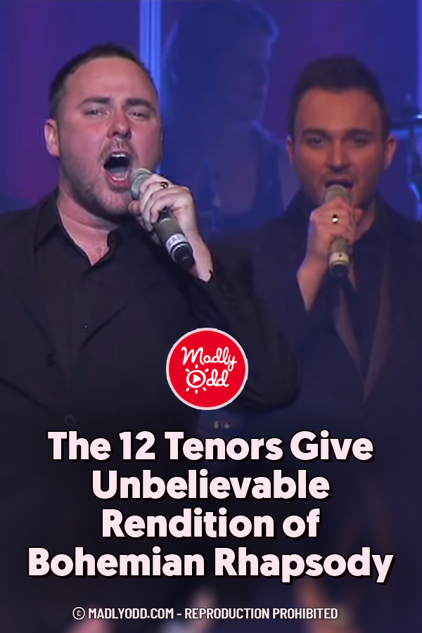 The 12 Tenors Give Unbelievable Rendition of Bohemian Rhapsody