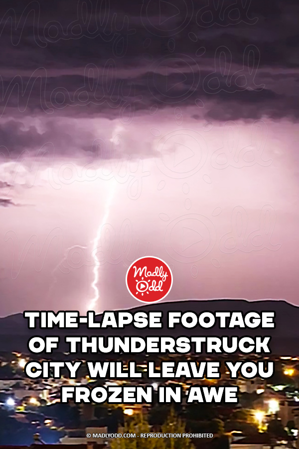 Time-Lapse Footage Of Thunderstruck City Will Leave You Frozen In Awe