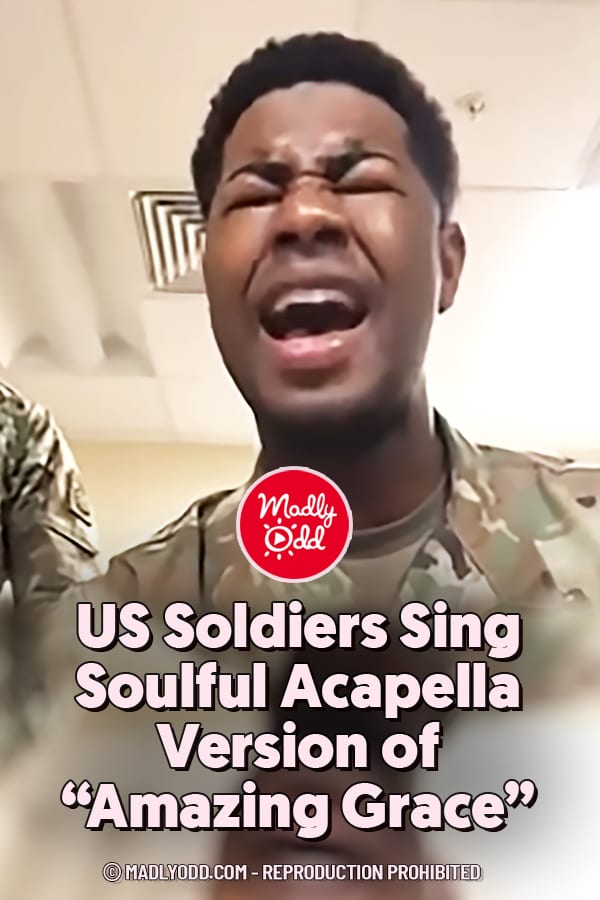 US Soldiers Sing Soulful Acapella Version of “Amazing Grace”