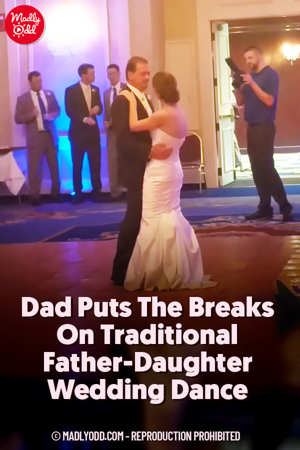 Dad Puts The Breaks On Traditional Father-Daughter Wedding Dance